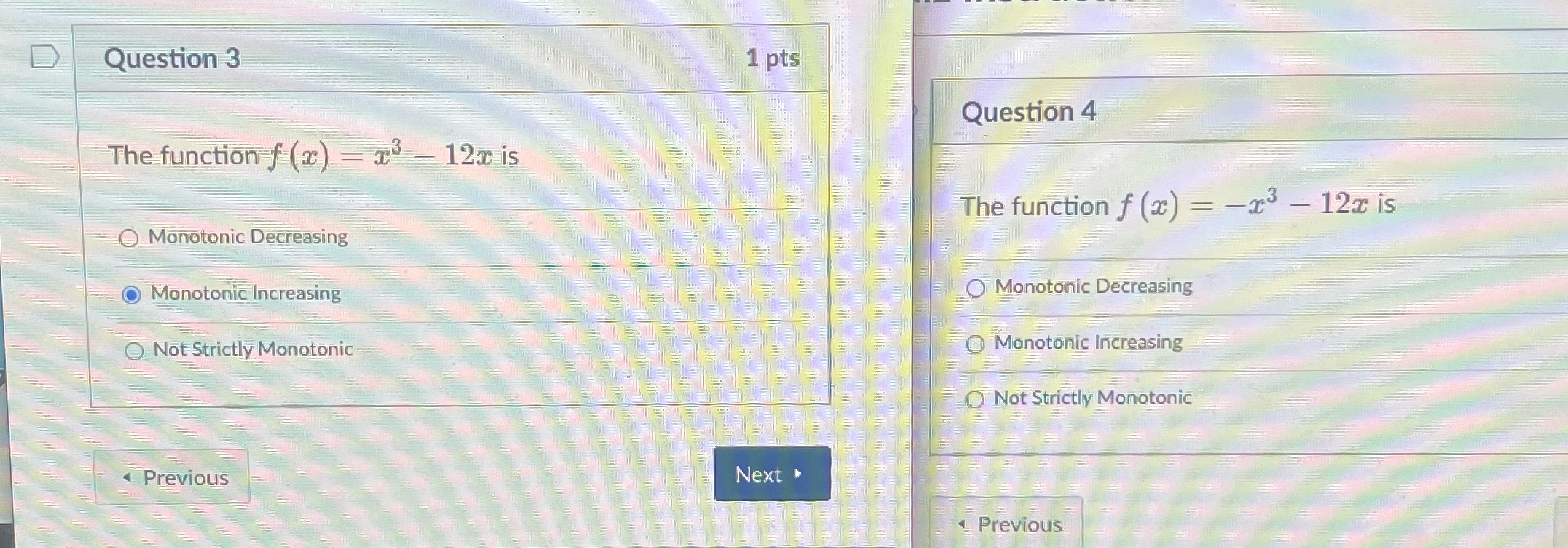 Question 3 The function f(x) = x- 12x is Monotonic Decreasing Monotonic