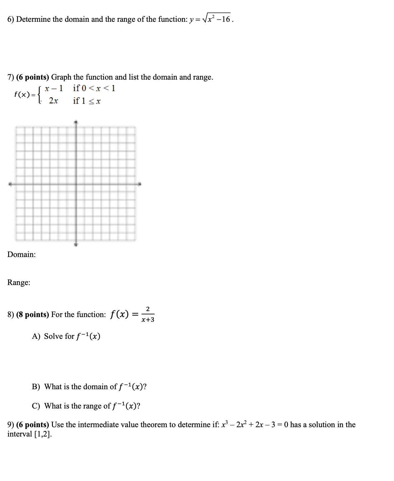 6) Determine the domain and the range of the function: y =