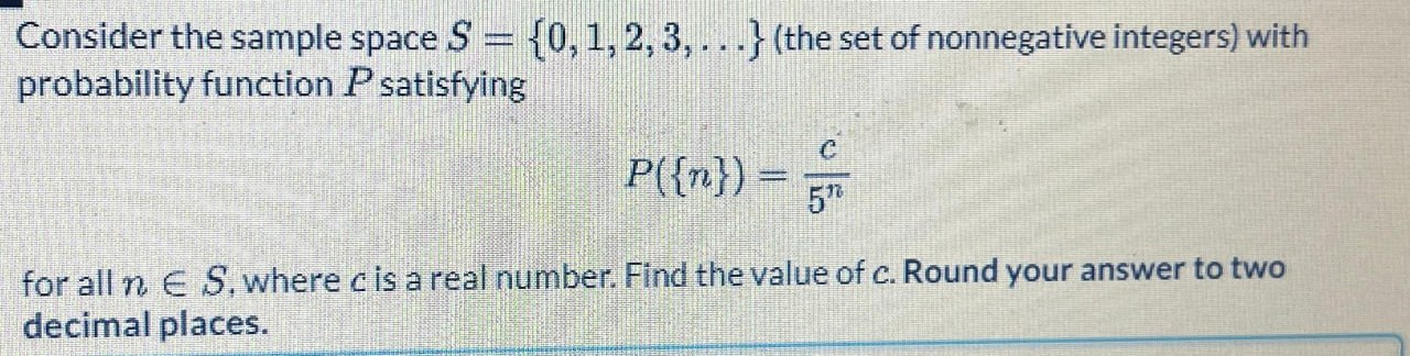 Consider the sample space S = {0, 1, 2, 3, ...} (the