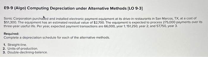 E9-9 (Algo) Computing Depreciation under Alternative Methods [LO 9-3] Sonic Corporation purchased