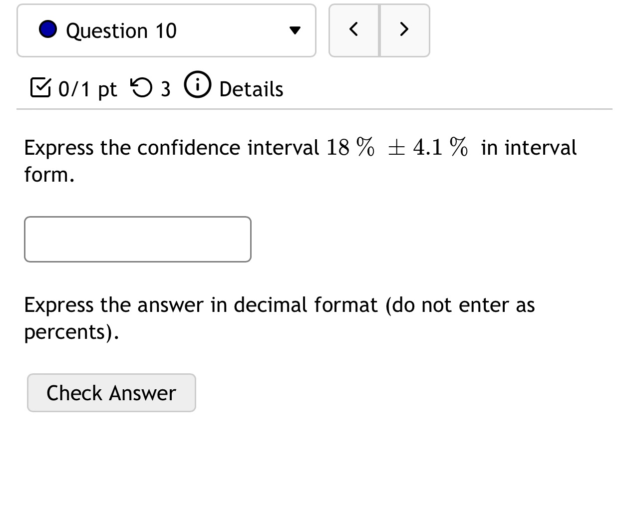 Question 10 < > 0/1 pt 3 Details Express the confidence interval