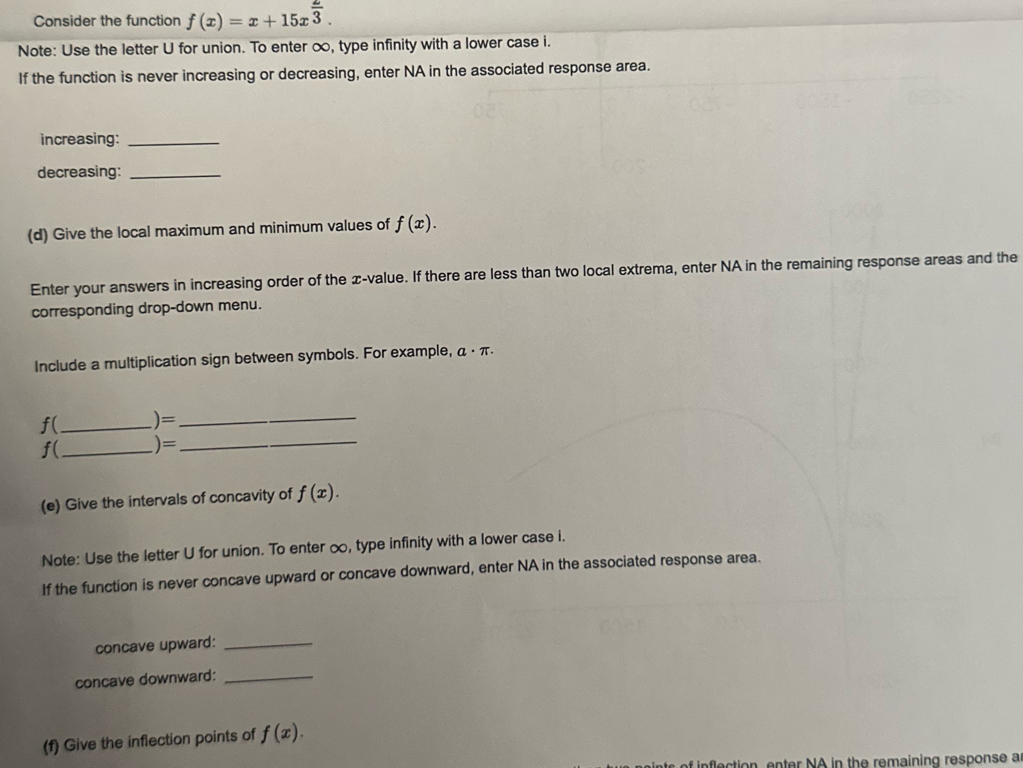 Consider the function f(x) = x+15x 3. Note: Use the letter U
