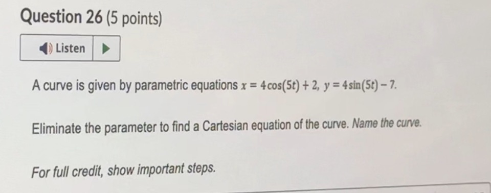 Question 26 (5 points) Listen A curve is given by parametric equations