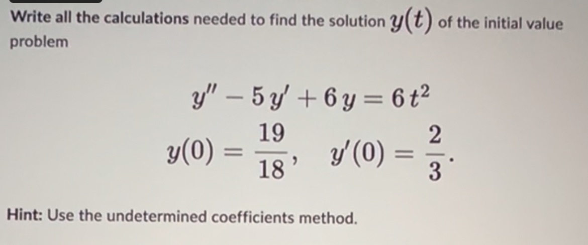 Write all the calculations needed to find the solution y(t) of the