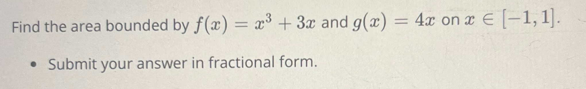 E Find the area bounded by f(x) = x3 + 3x and