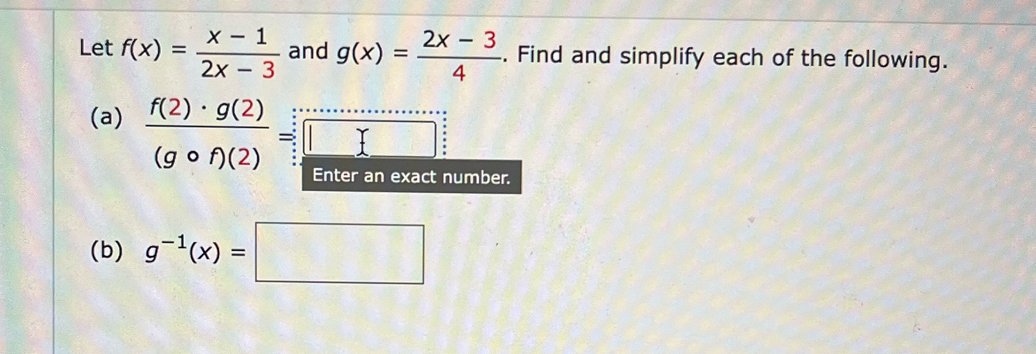 Let f(x) = (a) X-1 2x - 3 f(2) g(2) and g(x)