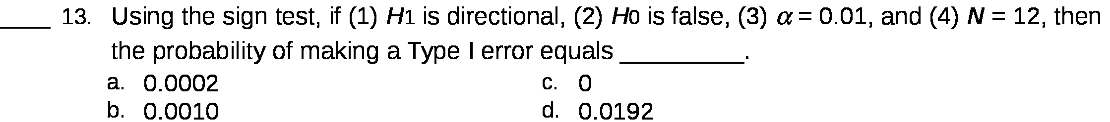 13. Using the sign test, if (1) H1 is directional, (2) Ho