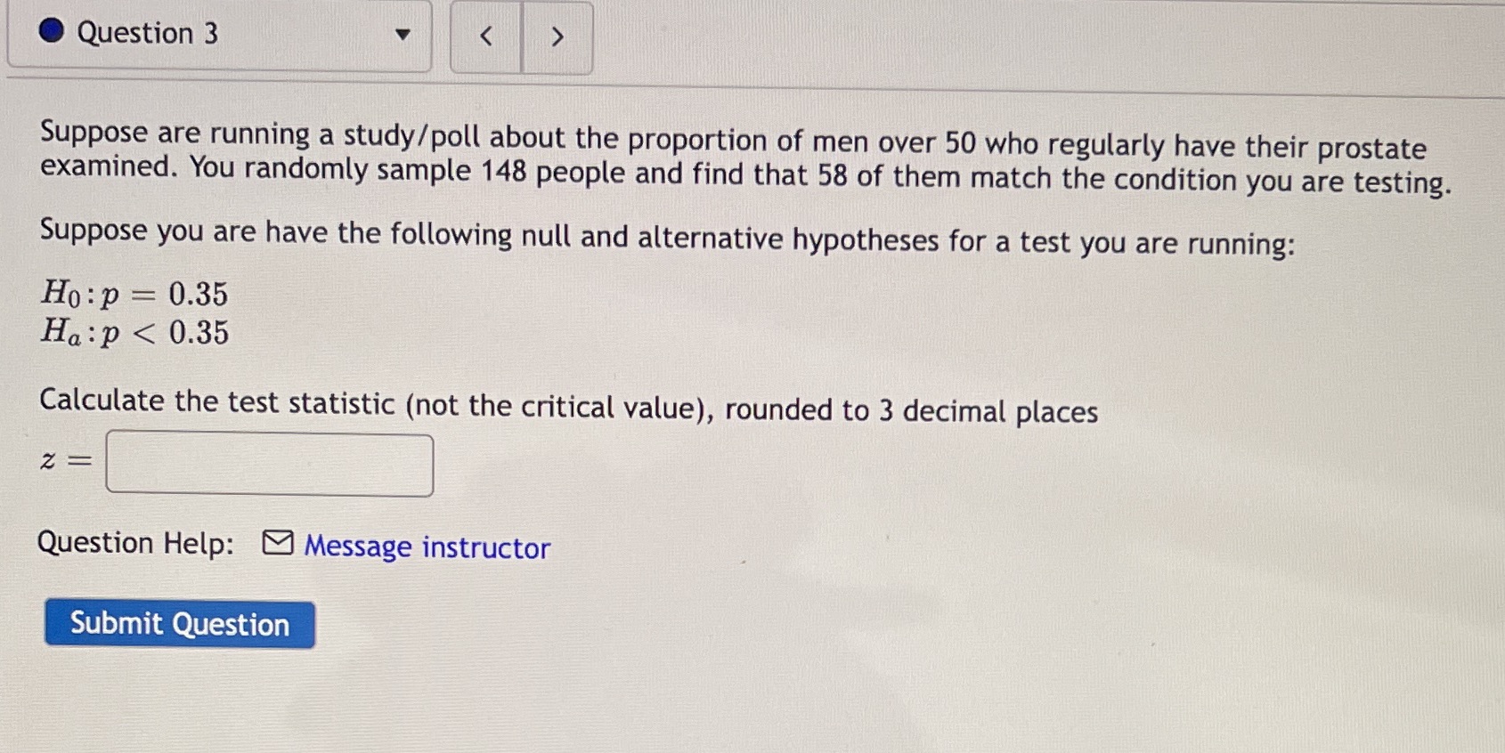 Question 3 Suppose are running a study/poll about the proportion of men