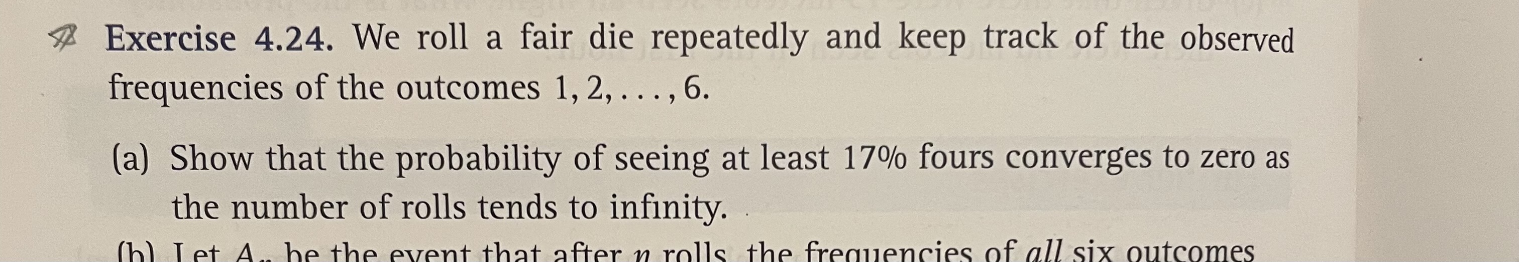 Exercise 4.24. We roll a fair die repeatedly and keep track of