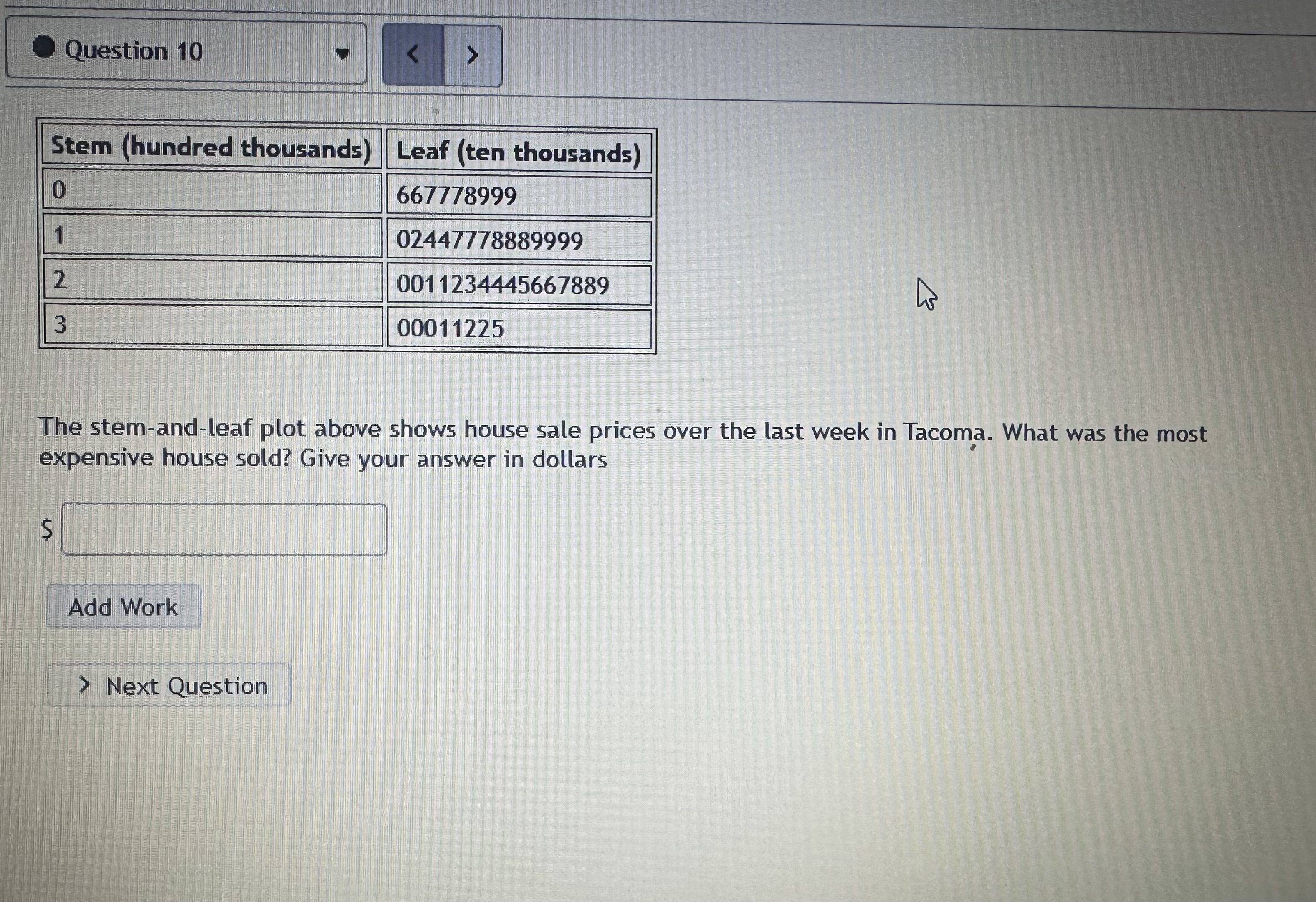 Question 10 < > Stem (hundred thousands) Leaf (ten thousands) 0 2