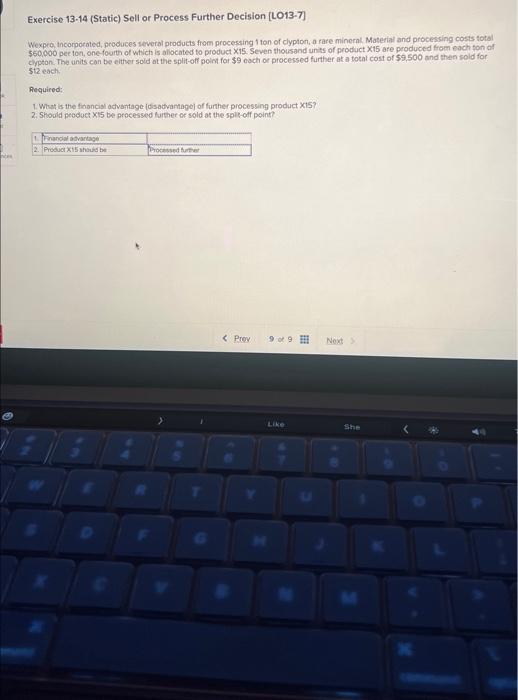 Exercise 13-14 (Static) Sell or Process Further Decision (LO13-7] Wexpro, Incorporated, produces