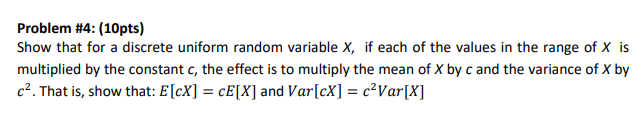 Problem #4: (10pts) Show that for a discrete uniform random variable X,