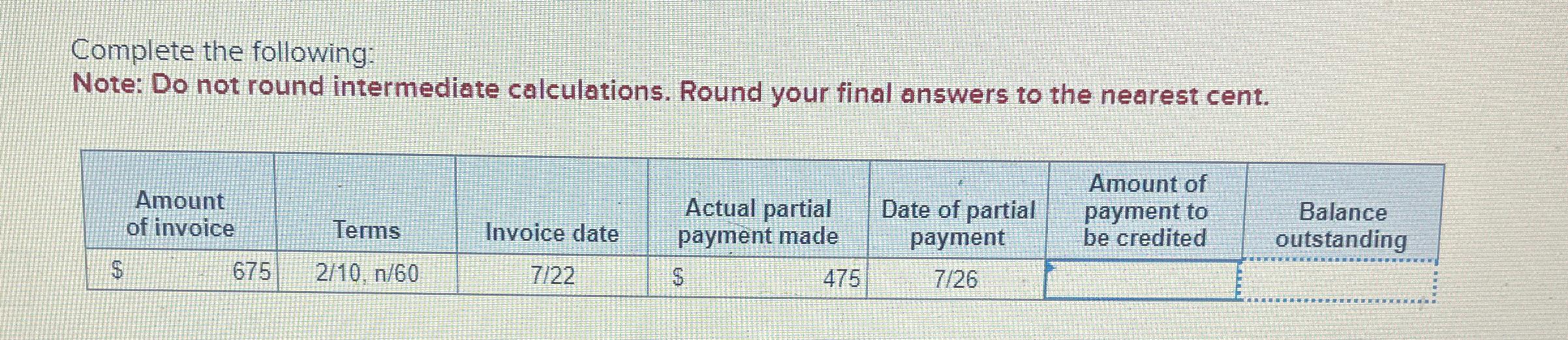 Complete the following: Note: Do not round intermediate calculations. Round your final