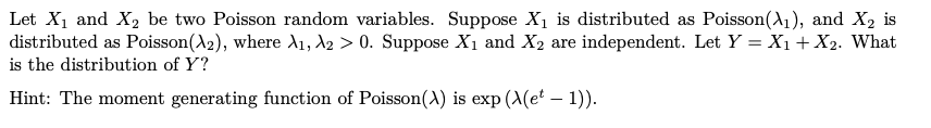 Let X1 and X2 be two Poisson random variables. Suppose is distributed