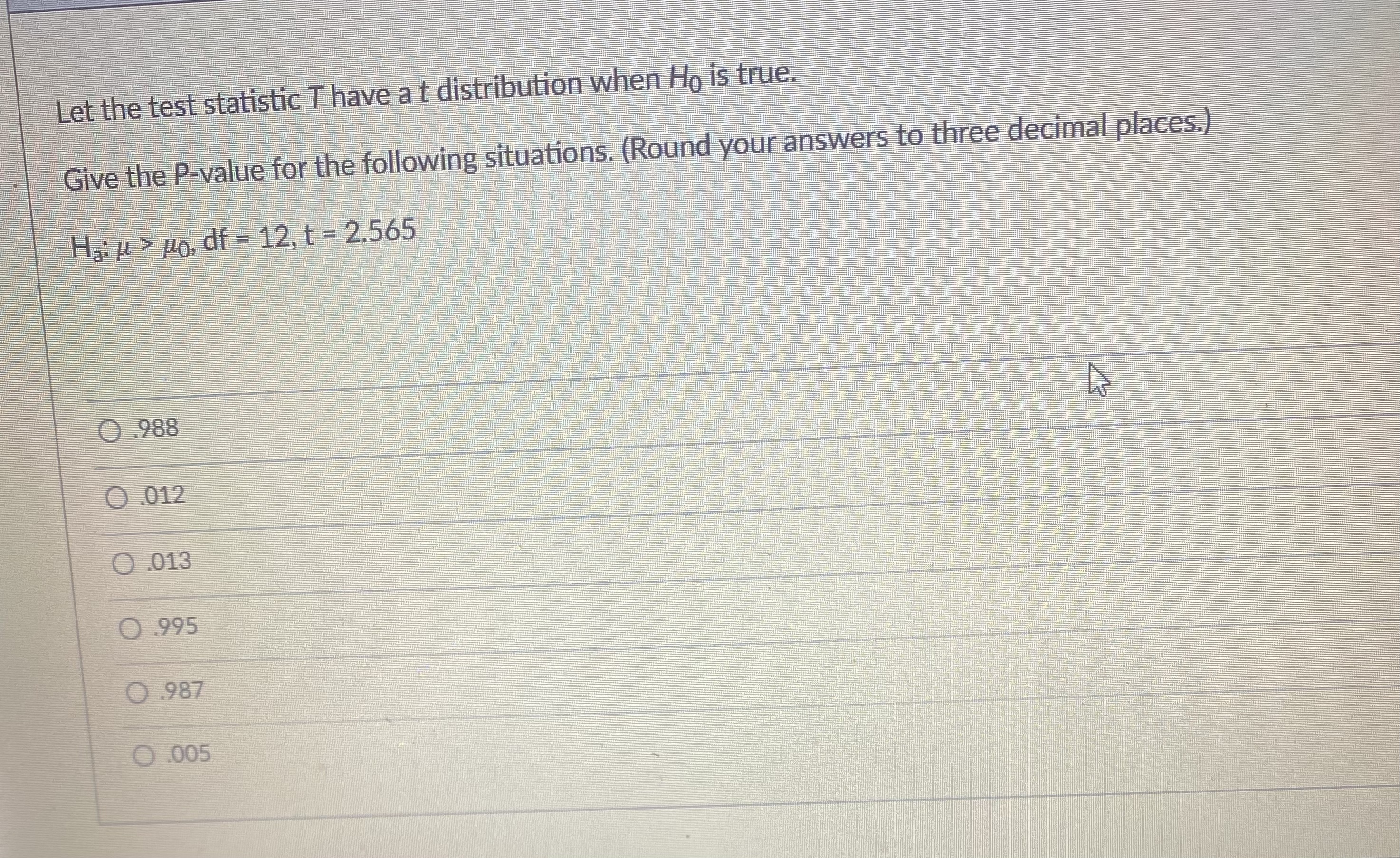 Let the test statistic T have a t distribution when H is
