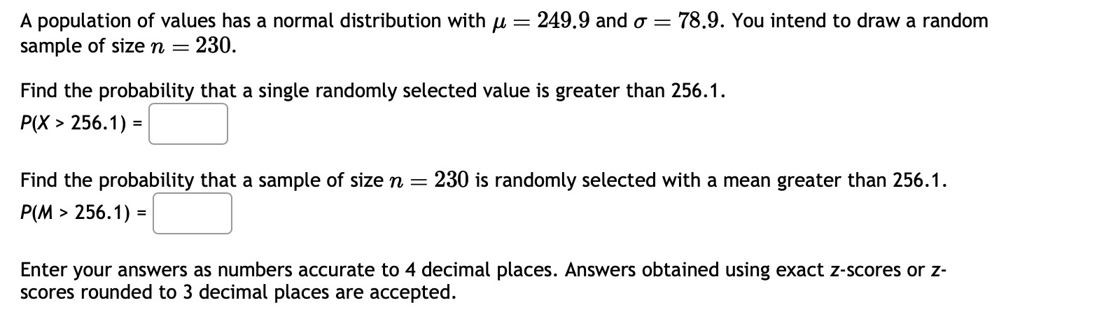 A population of values has a normal distribution with = 249.9 and