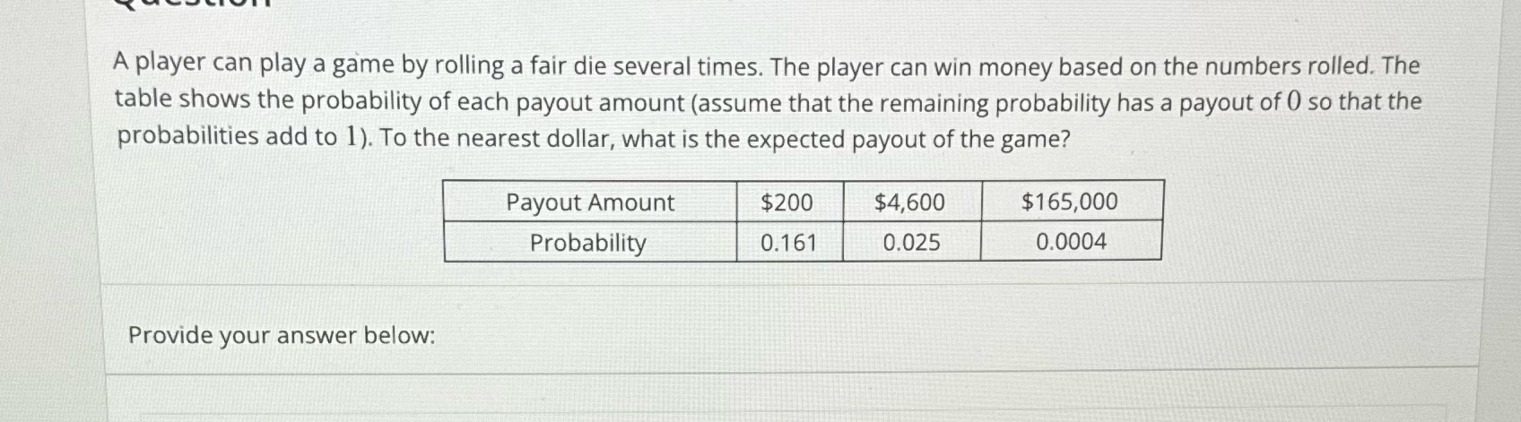 A player can play a game by rolling a fair die several