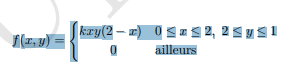 kxy(2x) 0 2, 2 y 1 f(x,y) = 0 ailleurs