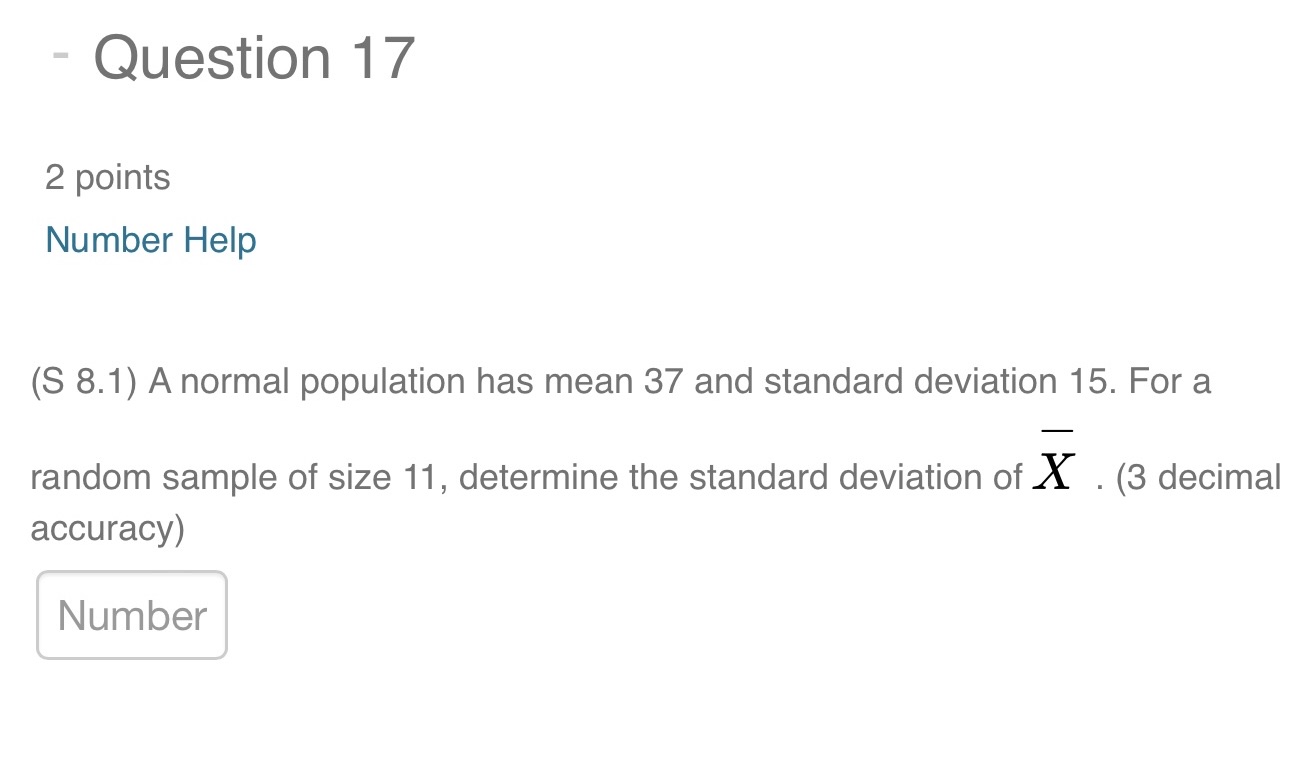 Question 17 2 points Number Help (S 8.1) A normal population has