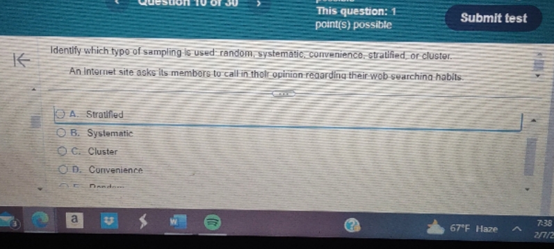 K This question: 1 point(s) possible Identify which type of sampling is