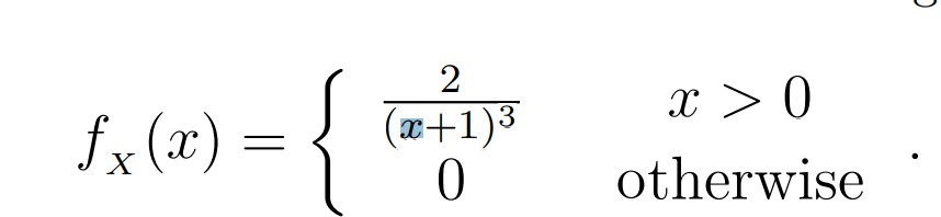 2 x > 0 fx (x) = (x+1) 0 otherwise