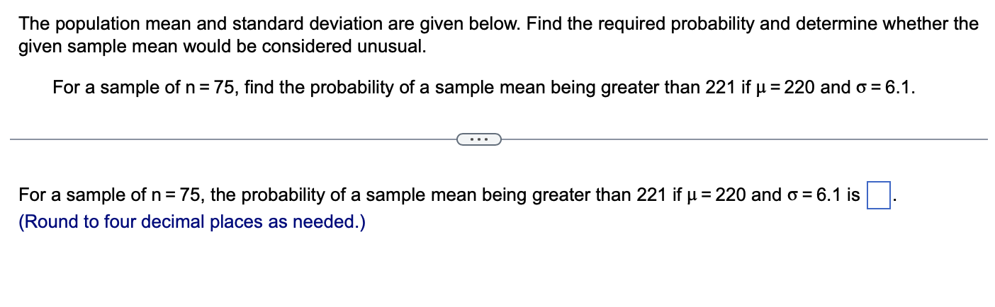 The population mean and standard deviation are given below. Find the required