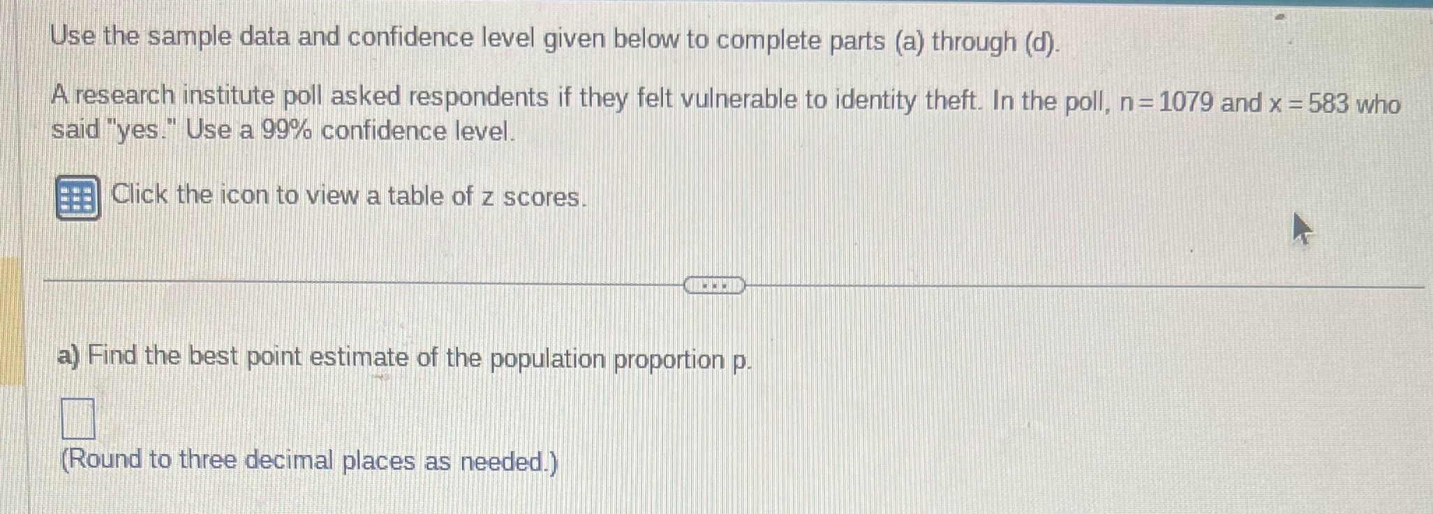 Use the sample data and confidence level given below to complete parts