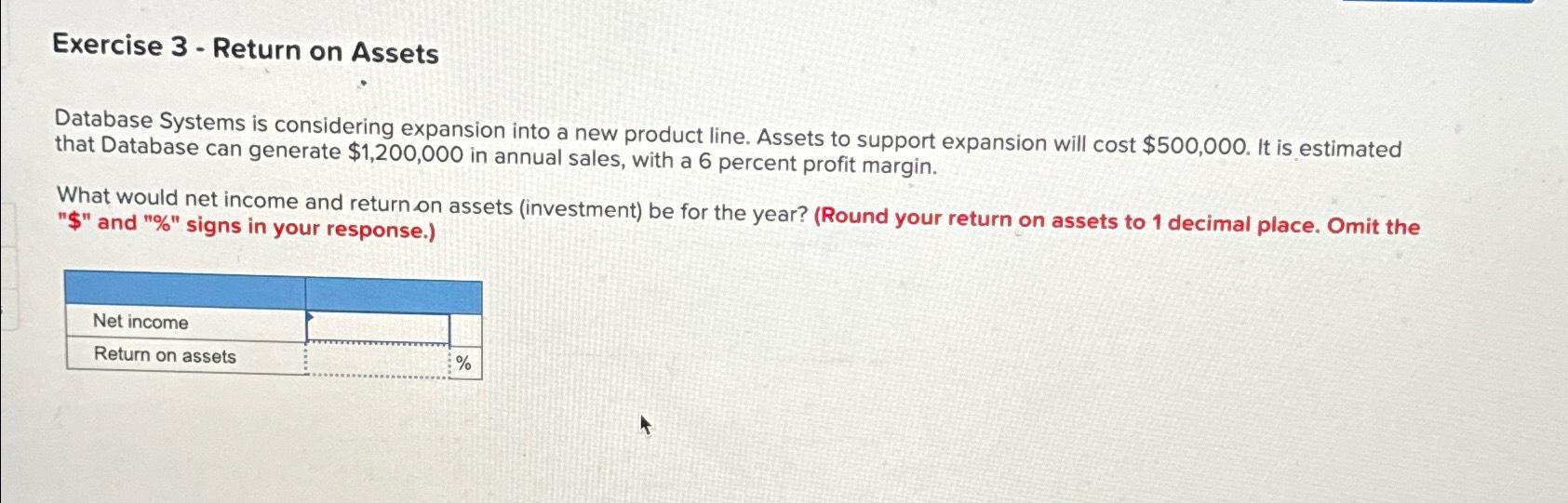 Exercise 3- Return on Assets Database Systems is considering expansion into a