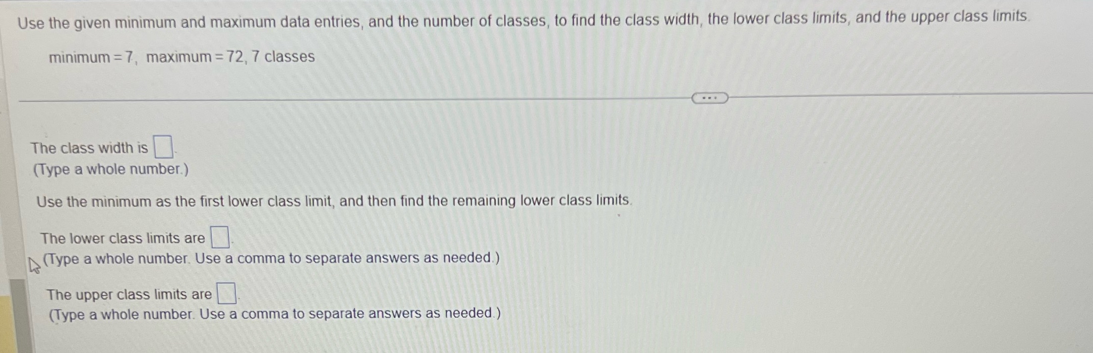 Use the given minimum and maximum data entries, and the number of