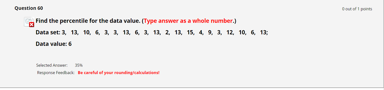 Question 60 Find the percentile for the data value. (Type answer as