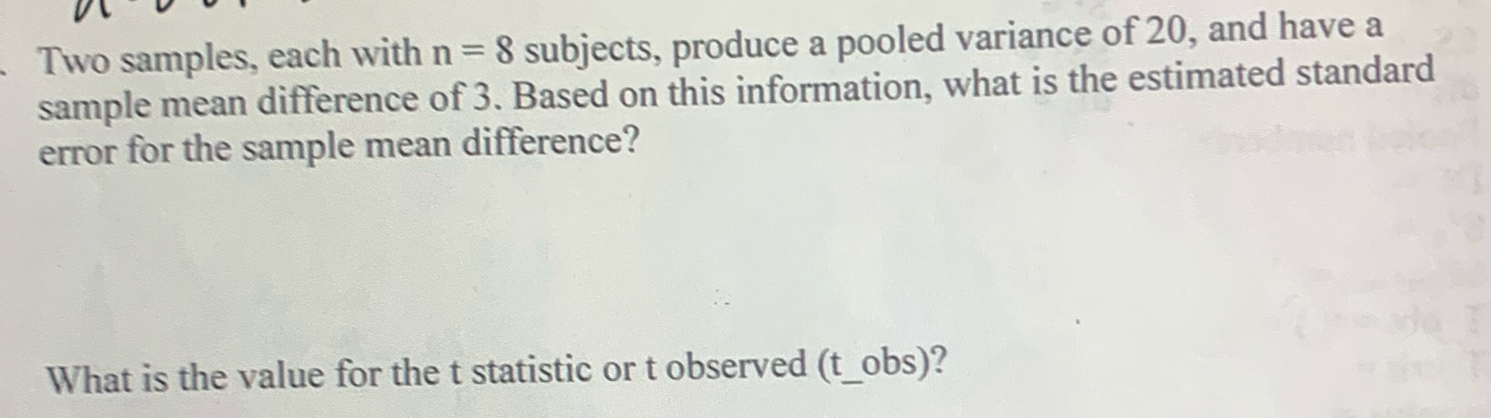 Two samples, each with n = 8 subjects, produce a pooled variance