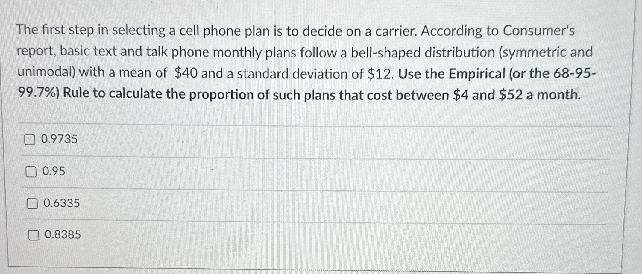 The first step in selecting a cell phone plan is to decide