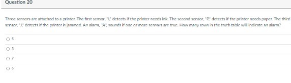 Question 20 Three sensors are attached to a printer. The first sensor,