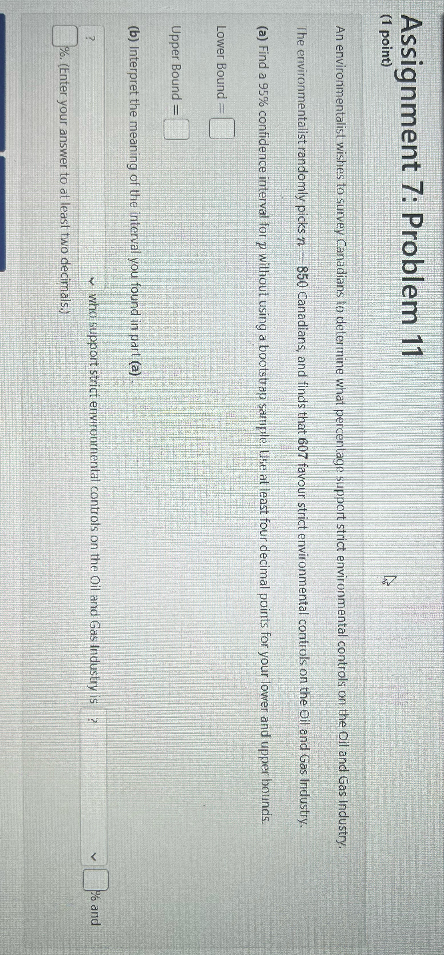Assignment 7: Problem 11 (1 point) An environmentalist wishes to survey Canadians