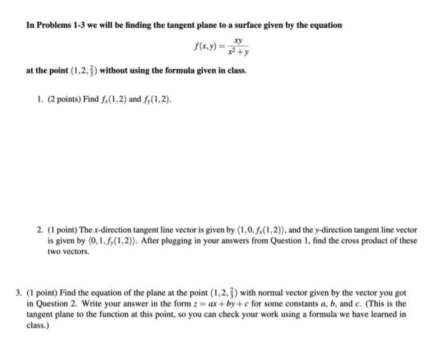 In Problems 1-3 we will be finding the tangent plane to a