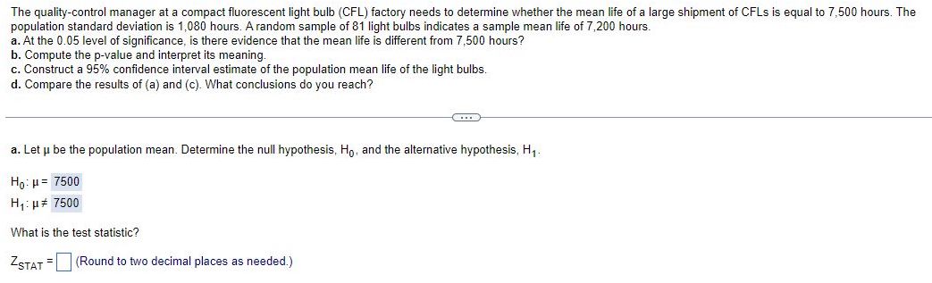 The quality-control manager at a compact fluorescent light bulb (CFL) factory needs