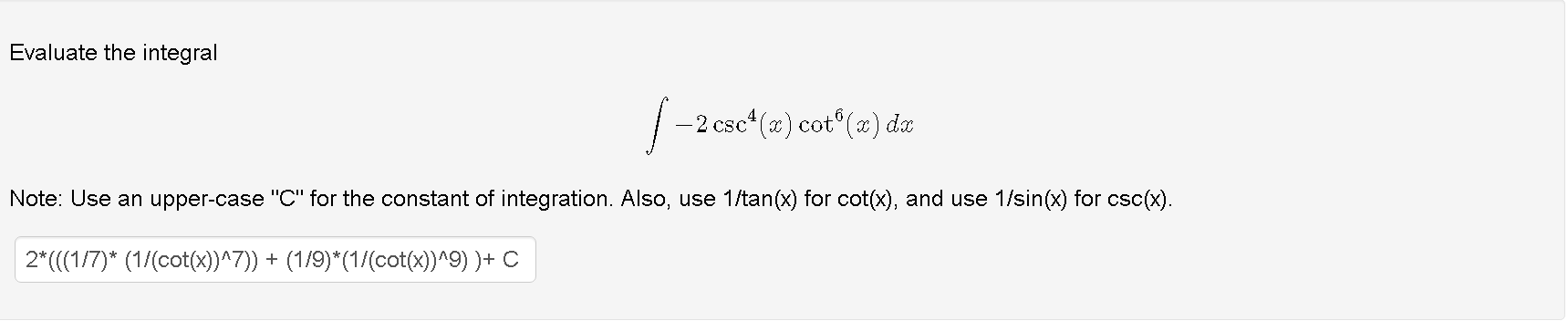 -2 csc(x) cot(x) dx 1-2 Note: Use an upper-case "C" for the