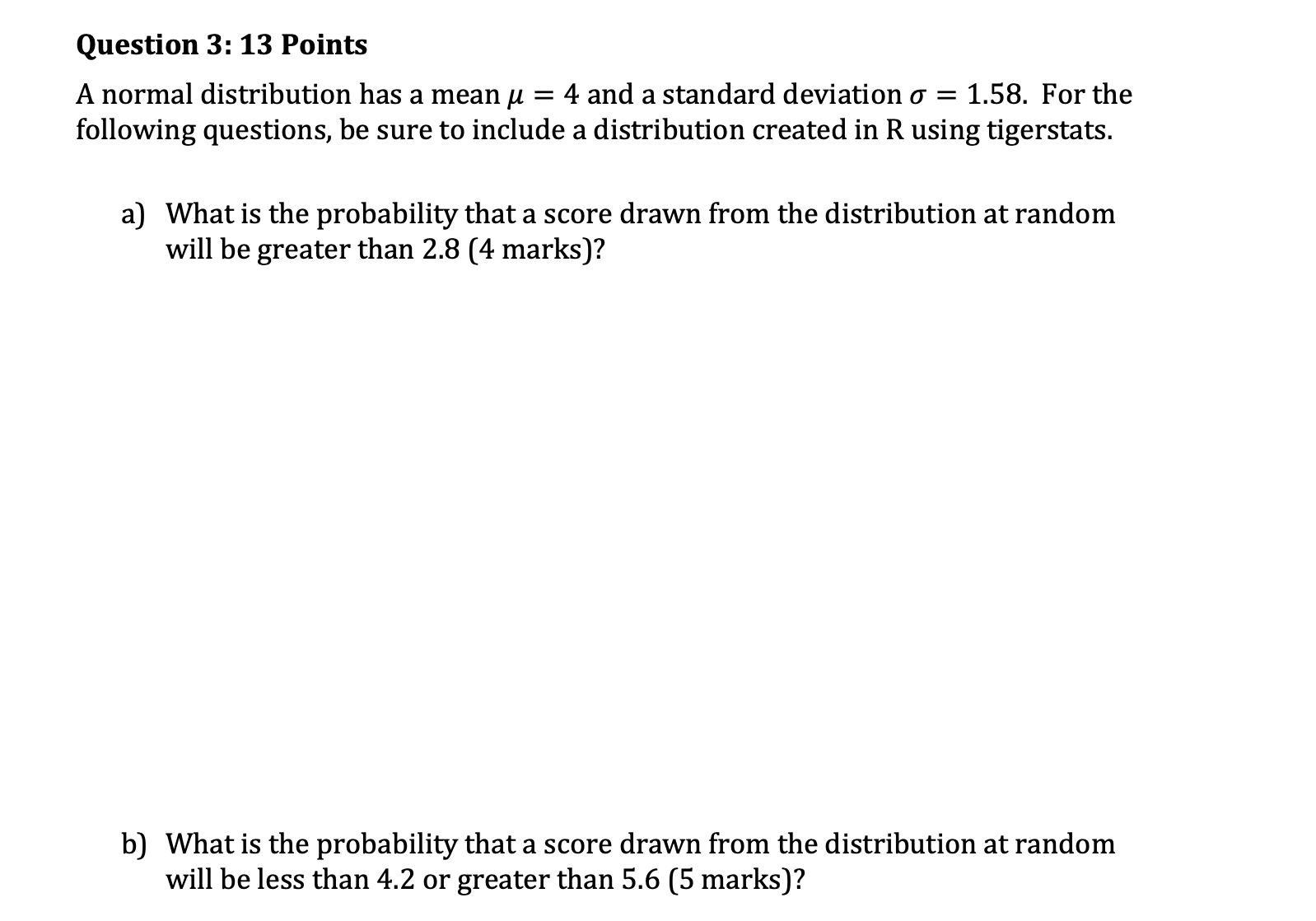 Question 3: 13 Points A normal distribution has a mean = 4