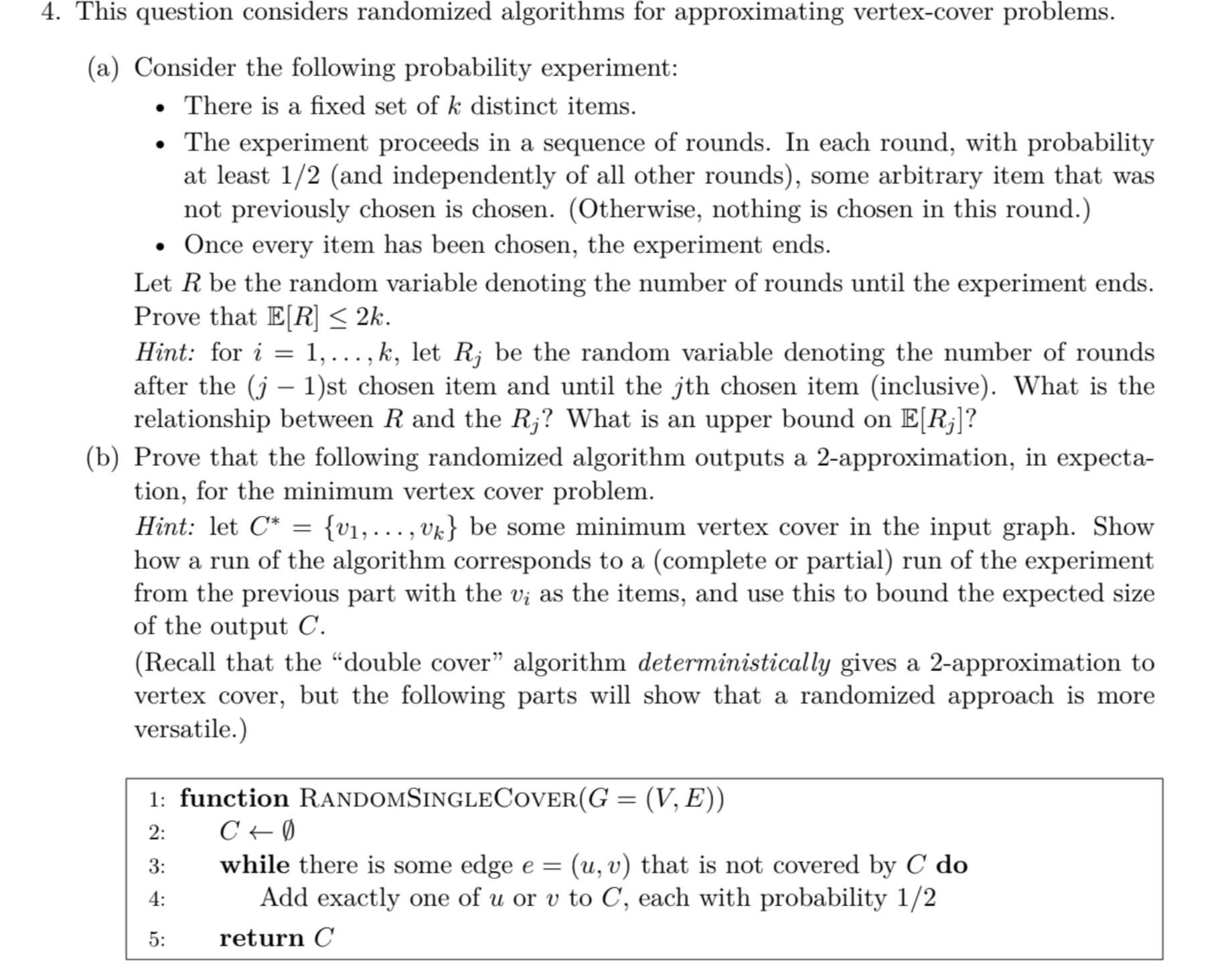 4. This question considers randomized algorithms for approximating vertex-cover problems. (a) Consider