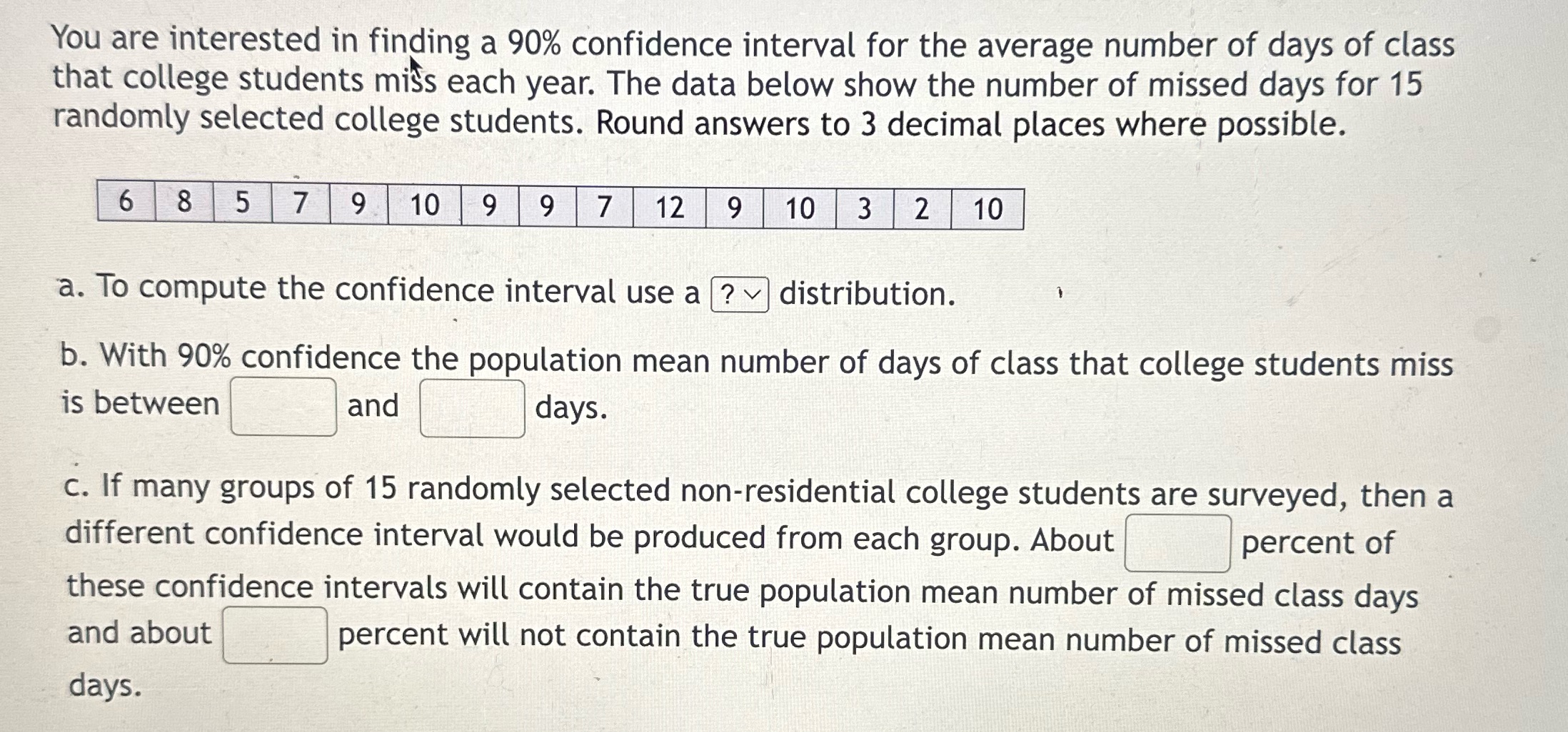 You are interested in finding a 90% confidence interval for the average