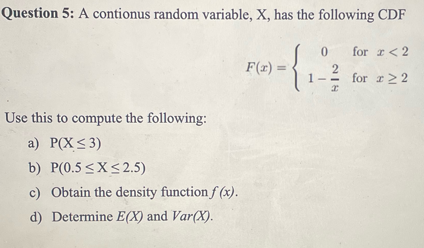 Question 5: A contionus random variable, X, has the following CDF Use