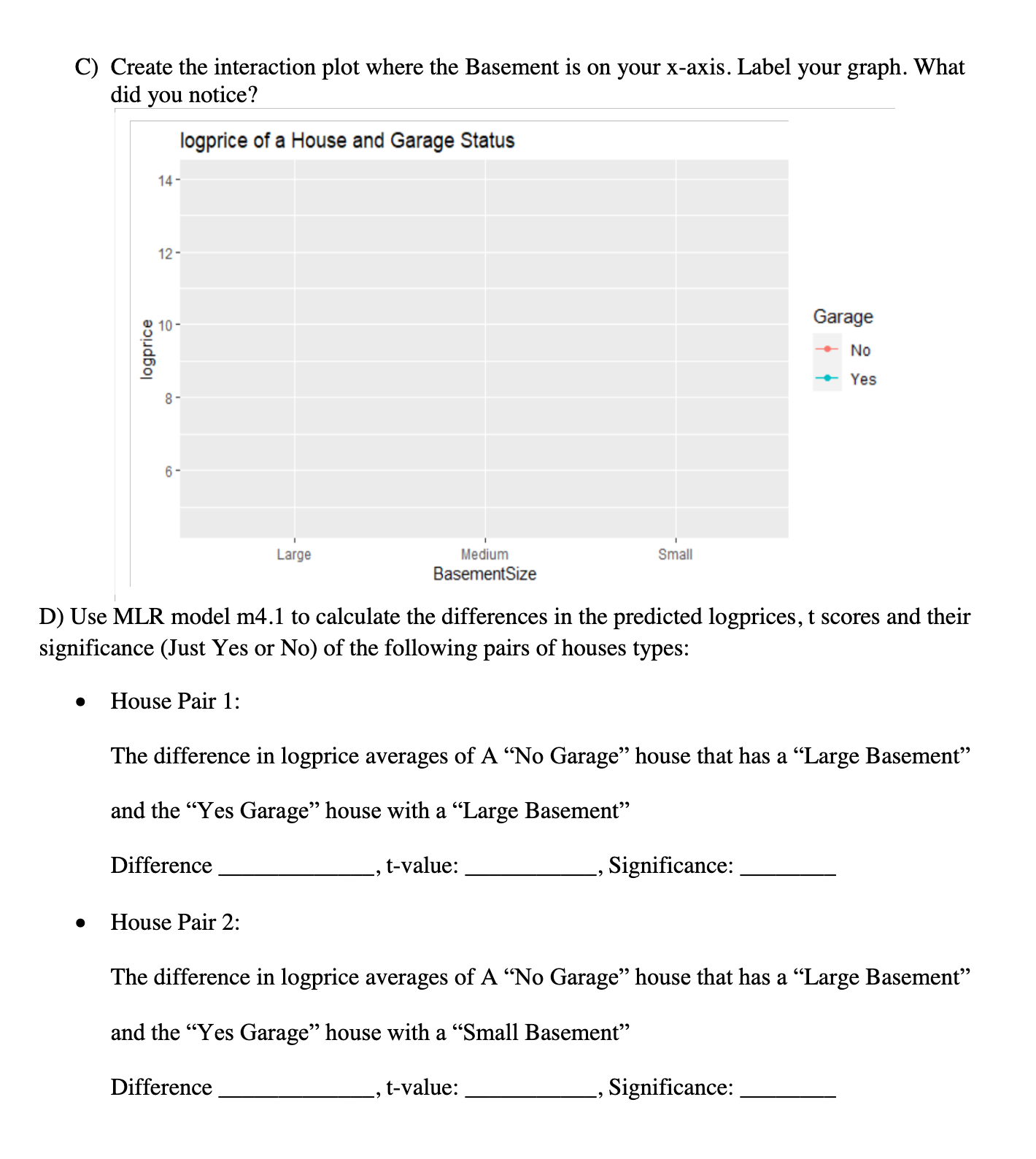 Predictors. > table (Garage, BasementSize) Garage No Yes Large 106 630 >