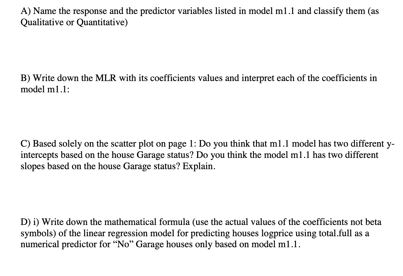 "bedrooms" "total.full" "total.living.area" "I 'rooms" "Garage" "BasementSize" Question 1. Given the following