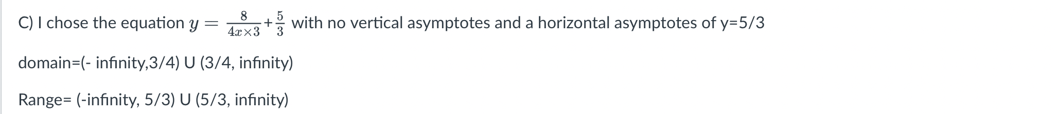 8 5 = + with no vertical asymptotes and a horizontal asymptotes