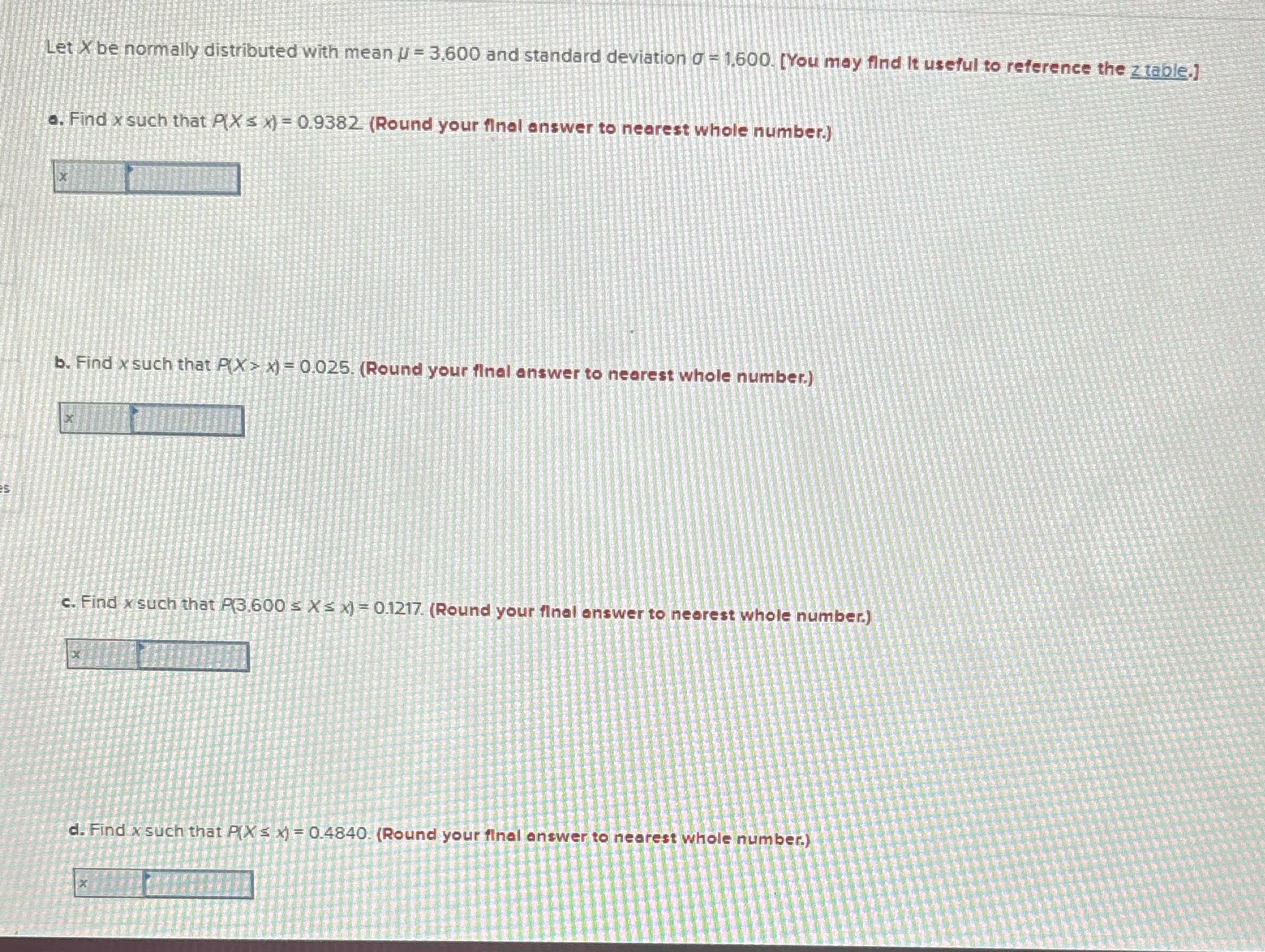 Es Let X be normally distributed with mean = 3,600 and standard
