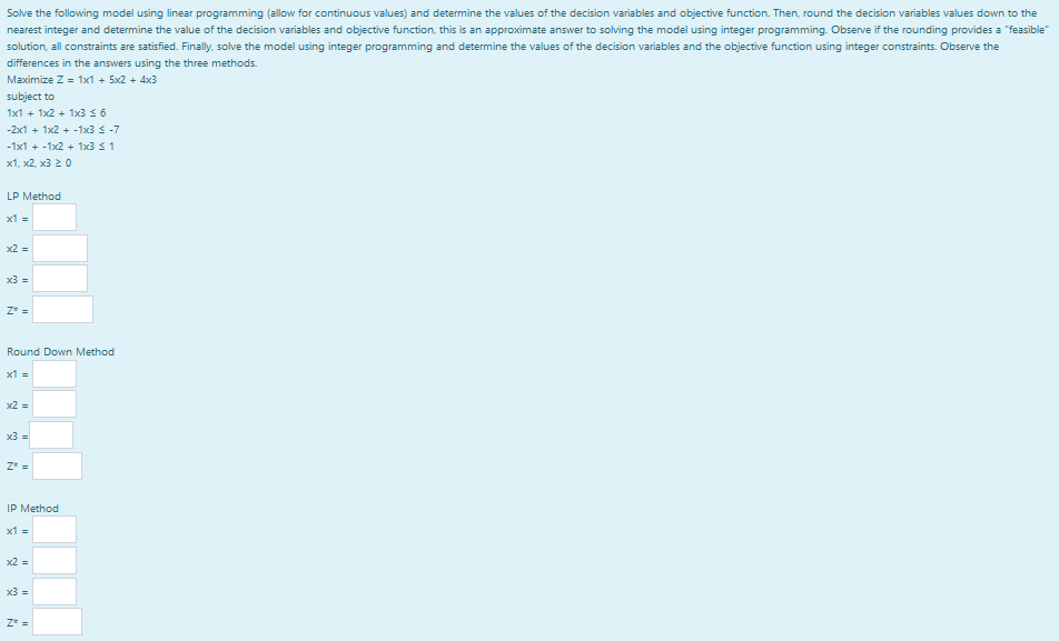 Solve the following model using linear programming (allow for continuous values) and
