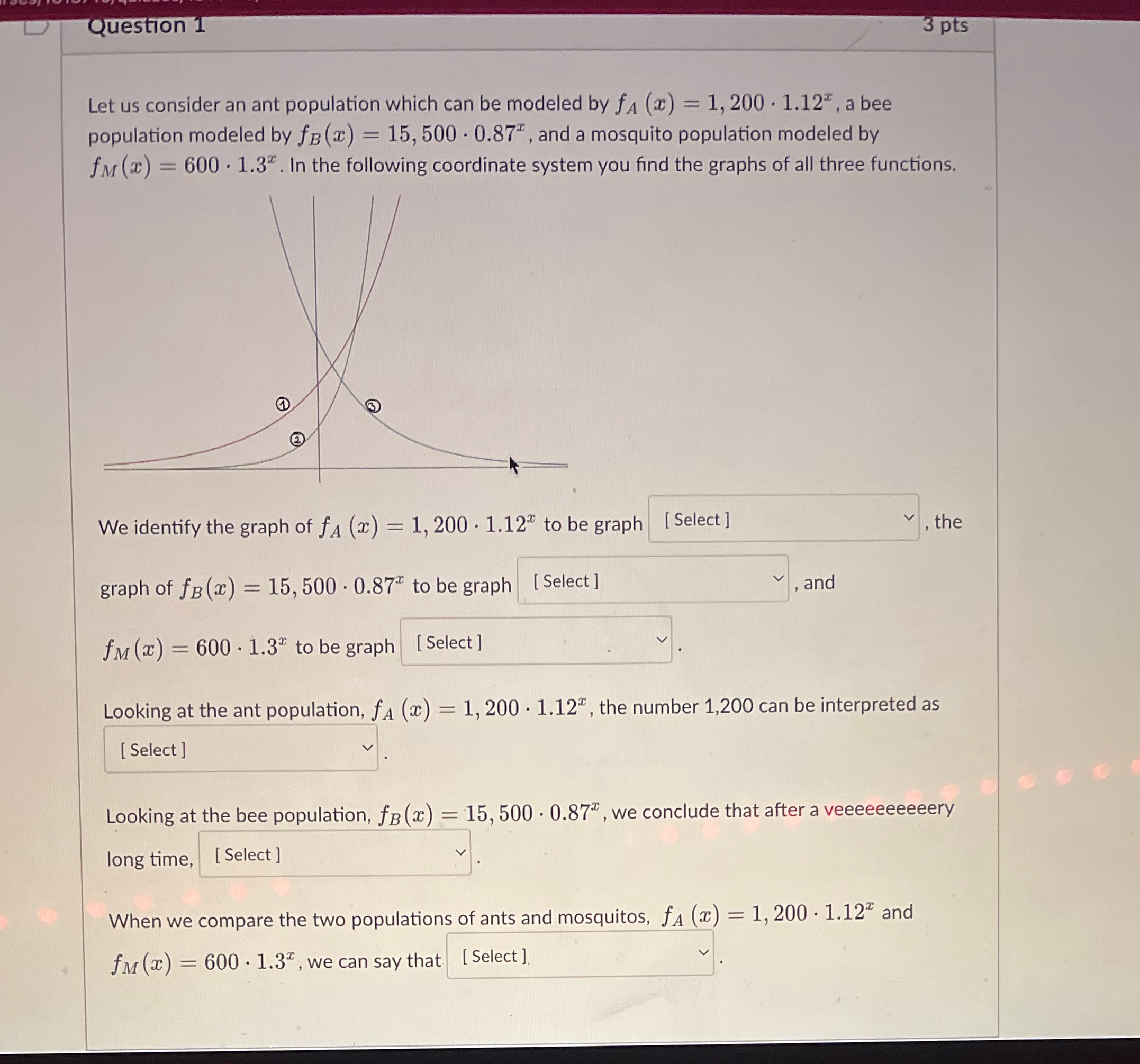 Question 1 3 pts Let us consider an ant population which can