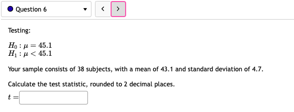 Question 6 < > Testing: H : A = 45.1 < 45.1