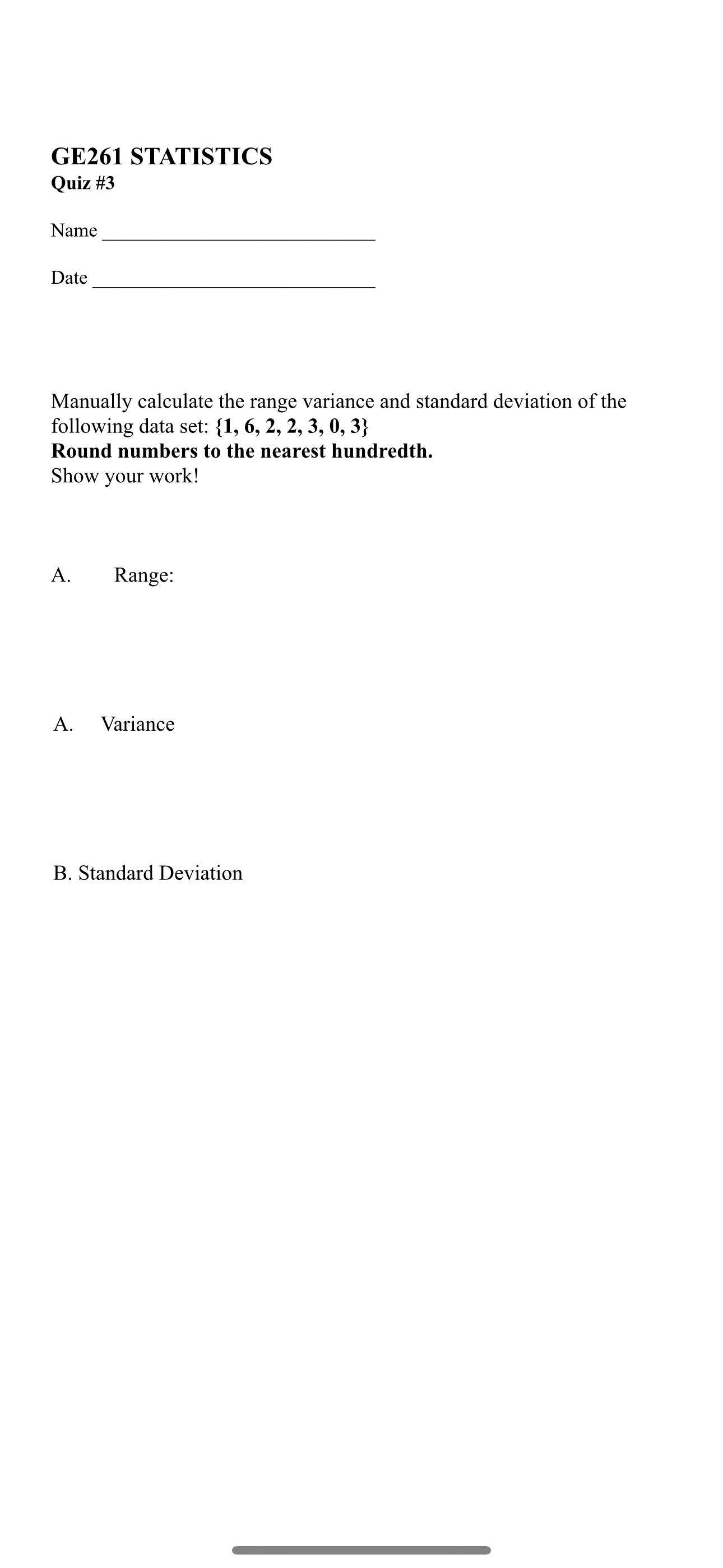 GE261 STATISTICS Quiz #3 Name Date Manually calculate the range variance and