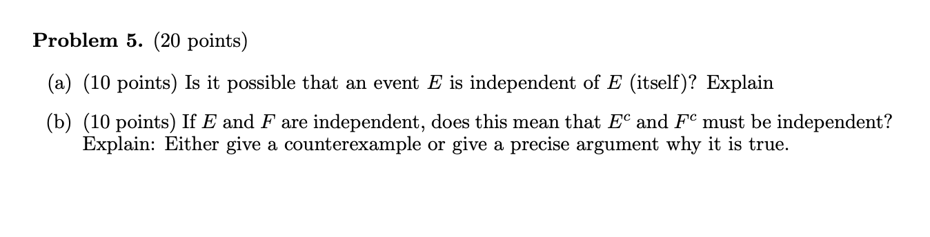 Problem 5. (20 points) (a) (10 points) Is it possible that an